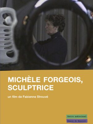 Michèle Forgeois, sculptrice / Fabiennes Strouvé / Centre audiovisuel Simone de Beauvoir